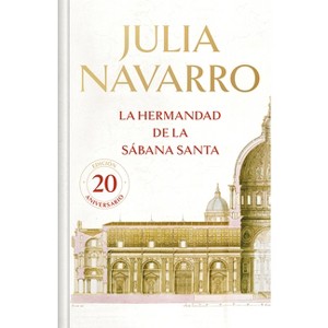 La Hermandad de la Sábana Santa (20 Aniversario) / The Brotherhood of the Holy Shroud (20th Anniversary) - by  Julia Navarro (Hardcover) - 1 of 1