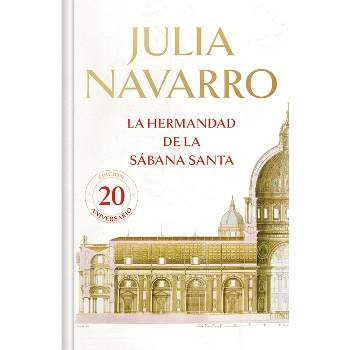 La Hermandad de la Sábana Santa (20 Aniversario) / The Brotherhood of the Holy Shroud (20th Anniversary) - by  Julia Navarro (Hardcover)