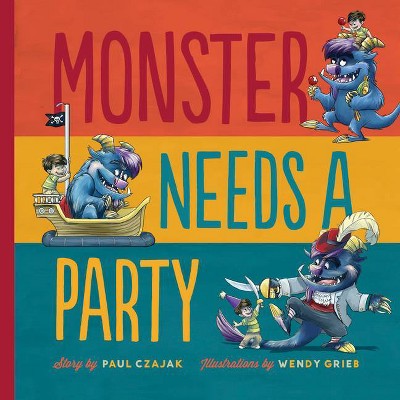 Monster Needs a Party - (Monster & Me) by  Paul Czajak (Hardcover)