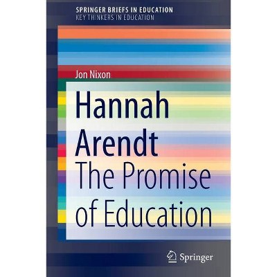 Hannah Arendt - by  Jon Nixon (Paperback)