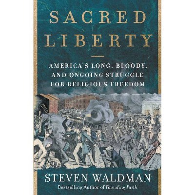 Sacred Liberty - by  Steven Waldman (Paperback)