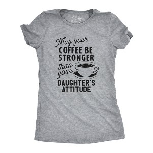 Womens Coffee Stronger Than Your Daughters Attitude T Shirt Funny Sarcastic Parenting Joke Tee - Crazy Dog Women's T Shirt - 1 of 4