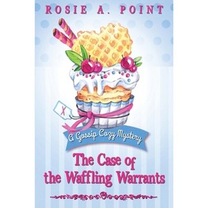 The Case of the Waffling Warrants - (A Gossip Cozy Mystery) Large Print by  Rosie A Point (Paperback) - 1 of 1
