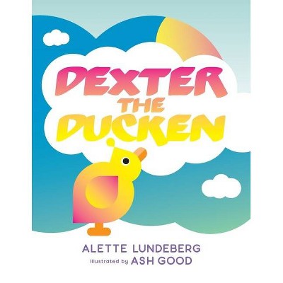 Dexter The Ducken - Large Print by  Alette Lundeberg (Paperback)