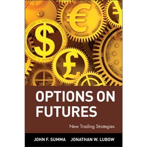 Options on Futures - (Wiley Trading) by  John F Summa & Jonathan W Lubow (Hardcover) - 1 of 1