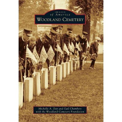 Woodland Cemetery - (Images of America (Arcadia Publishing)) by  Michelle A Day & Gail Chambers (Paperback)