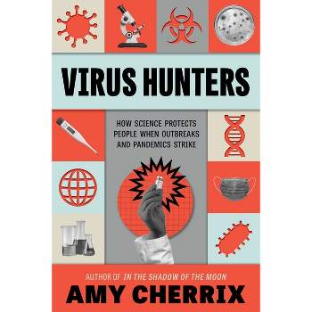 Virus Hunters - by  Amy Cherrix (Hardcover)