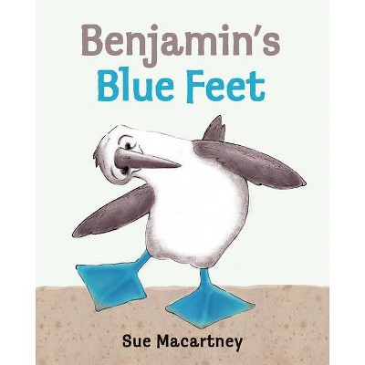 Benjamin's Blue Feet - by  Sue Macartney (Hardcover)