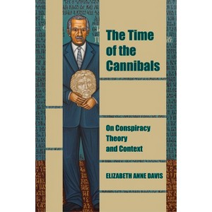 The Time of the Cannibals - (Thinking from Elsewhere) by  Elizabeth Anne Davis (Paperback) - 1 of 1