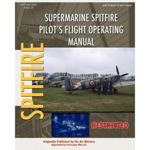 Supermarine Spitfire Pilot's Flight Operating Manual - by  Air Ministry (Paperback) - 1 of 1