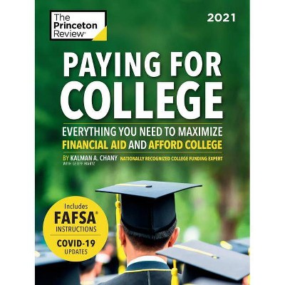 Paying for College, 2021 - (College Admissions Guides) by  The Princeton Review & Kalman Chany (Paperback)