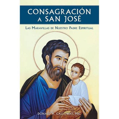 Consagracion a San Jose - by  Fr Donald Calloway (Paperback)
