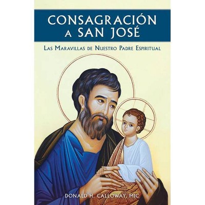 Consagracion a San Jose - by  Fr Donald Calloway (Paperback)