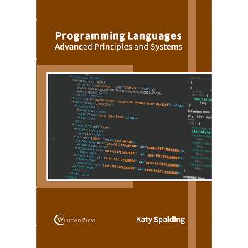 Programming Languages: Advanced Principles and Systems - by  Katy Spalding (Hardcover)