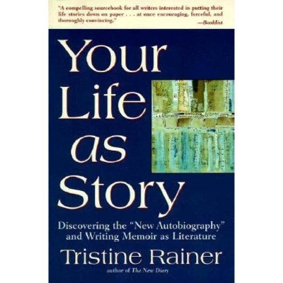 Your Life as Story - by  Tristine Rainer (Paperback)