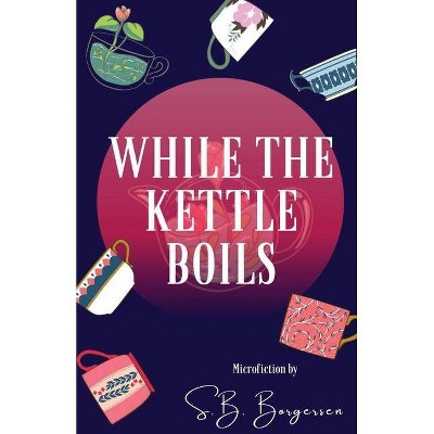 While the Kettle Boils - by  S B Borgersen (Paperback)