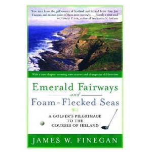 Emerald Fairways and Foam-Flecked Seas - by  James W Finegan (Paperback) - 1 of 1