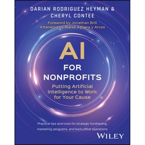 AI for Nonprofits - by  Darian Rodriguez Heyman & Cheryl Contee (Paperback) - 1 of 1