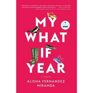My What If Year - by  Alisha Fernandez Miranda (Paperback) - 1 of 1
