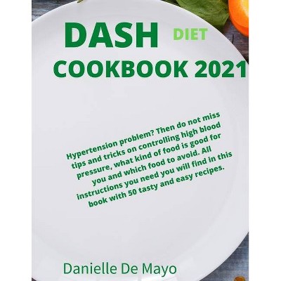 Dash Diet Cookbook 2021 - by  Danielle de Mayo (Paperback)