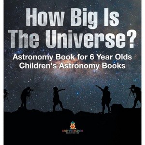 How Big Is The Universe? Astronomy Book for 6 Year Olds Children's Astronomy Books - by  Baby Professor (Hardcover) - 1 of 1