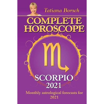 Complete Horoscope SCORPIO 2021 - by  Tatiana Borsch (Paperback)