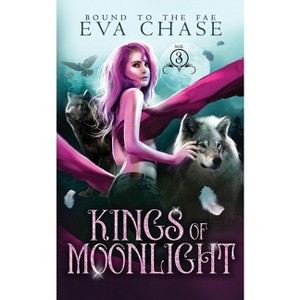 Kings of Moonlight - (Bound to the Fae) by  Eva Chase (Paperback) - 1 of 1