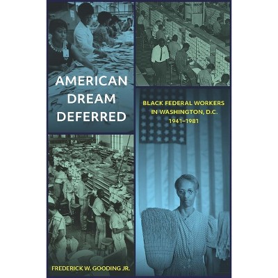 American Dream Deferred - by  Frederick W Gooding Jr (Hardcover)