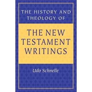 History Theology of NT Writing - by  Udo Schnelle (Paperback) - 1 of 1