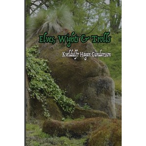 Elves, Wights & Trolls - by  Kveldulf Gundarsson (Paperback) - 1 of 1