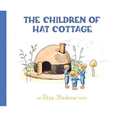 The Children of Hat Cottage - 2nd Edition by  Elsa Beskow (Hardcover)