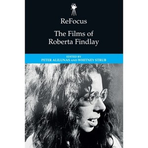 Refocus: The Films of Roberta Findlay - (Refocus: The American Directors) by  Peter Alilunas & Whitney Strub (Hardcover) - 1 of 1