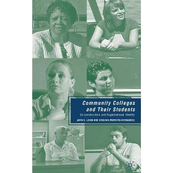 Community Colleges and Their Students - by  J Levin & Virginia Montero-Hernandez (Hardcover)