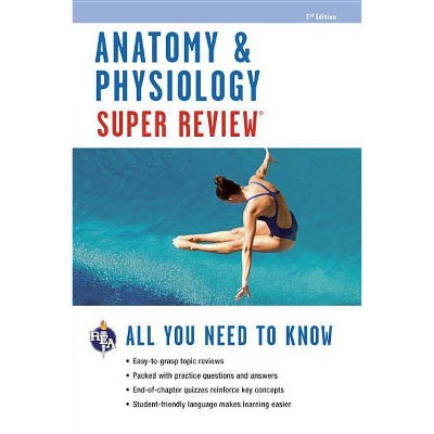 Anatomy & Physiology Super Review - (Super Reviews Study Guides) 2nd Edition by  Jay M Templin & Editors of Rea (Paperback)