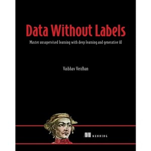 Data Without Labels - by  Vaibhav Verdhan (Paperback) - 1 of 1