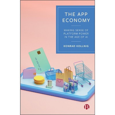 The App Economy - by  Konrad Kollnig (Paperback)
