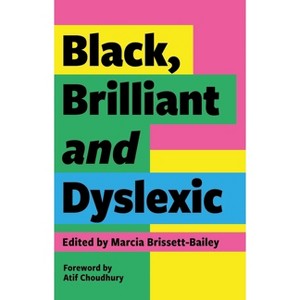 Black, Brilliant and Dyslexic - by  Marcia Brissett-Bailey (Paperback) - 1 of 1