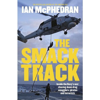 The Smack Track - by  Ian McPhedran (Paperback)