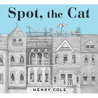 Spot, the Cat - by  Henry Cole (Hardcover)