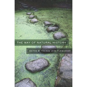 The Way of Natural History - by  Thomas Lowe Fleischner (Paperback) - 1 of 1