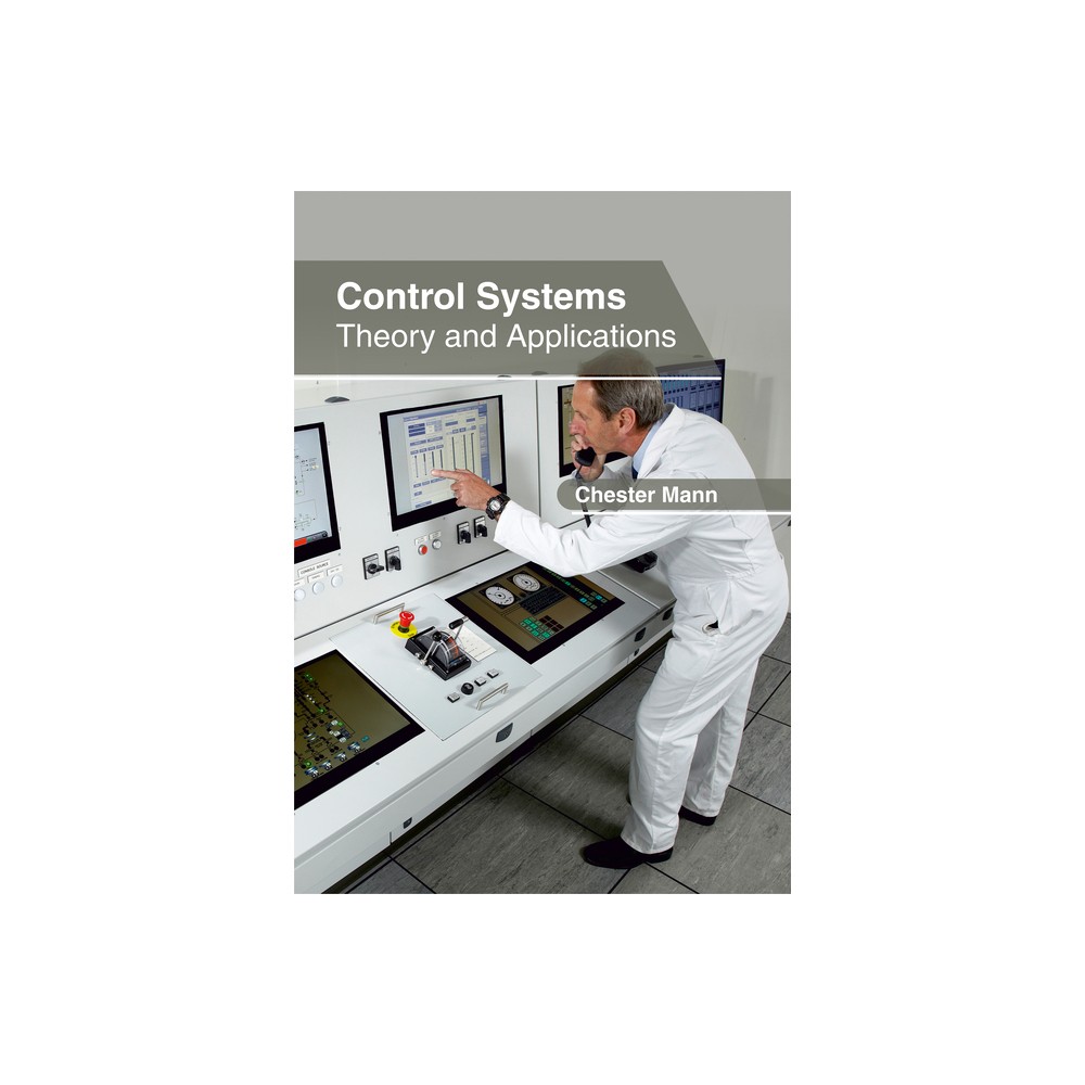 Control Systems: Theory and Applications - by Chester Mann (Hardcover)