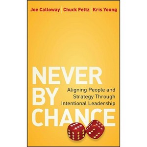 Never by Chance - by  Joe Calloway & Chuck Feltz & Kris Young (Hardcover) - 1 of 1