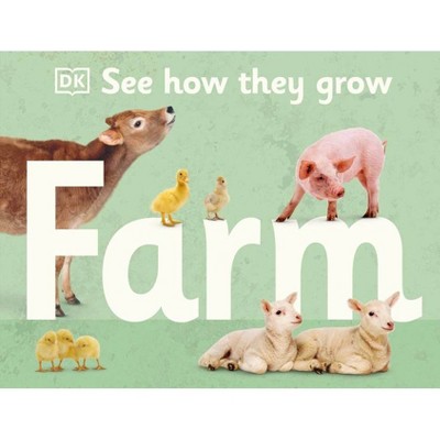 See How They Grow: Farm - (Hardcover)