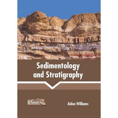 Sedimentology and Stratigraphy - by  Aiden Williams (Hardcover)