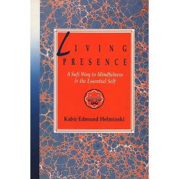 Living Presence - by  Kabir Edmund Helminski (Paperback)