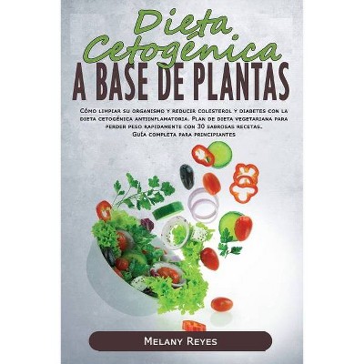 Dieta Cetogénica a Base de Plantas - by  Melany Reyes (Paperback)