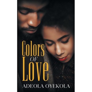 Colors of Love - 2nd Edition by  Adeola Oyekola (Paperback) - 1 of 1