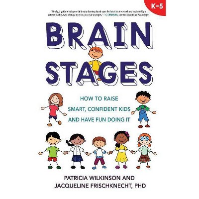 Brain Stages - by  Patricia Wilkinson & Jacqueline Frischknecht (Paperback)