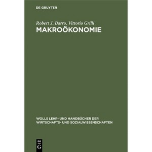 Makroökonomie - (Wolls Lehr- Und Handbücher der Wirtschafts- Und Sozialwissen) by  Robert J Barro & Vittorio Grilli (Hardcover) - 1 of 1