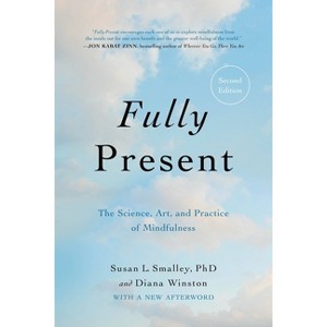 Fully Present - by  Susan L Smalley & Diana Winston (Paperback) - 1 of 1